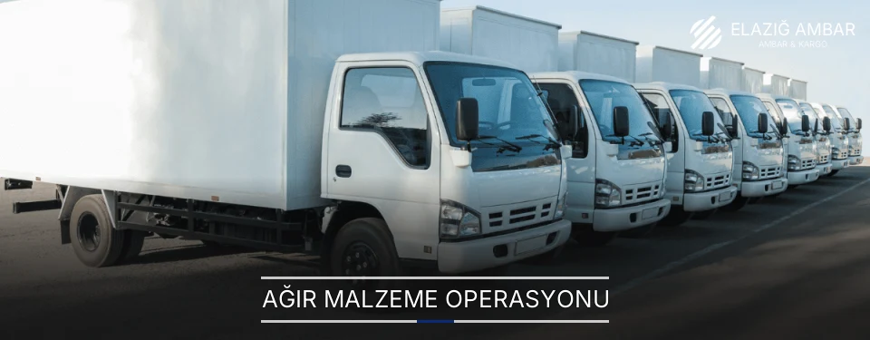 Elazığ Ağır Malzeme Ambar Firmaları