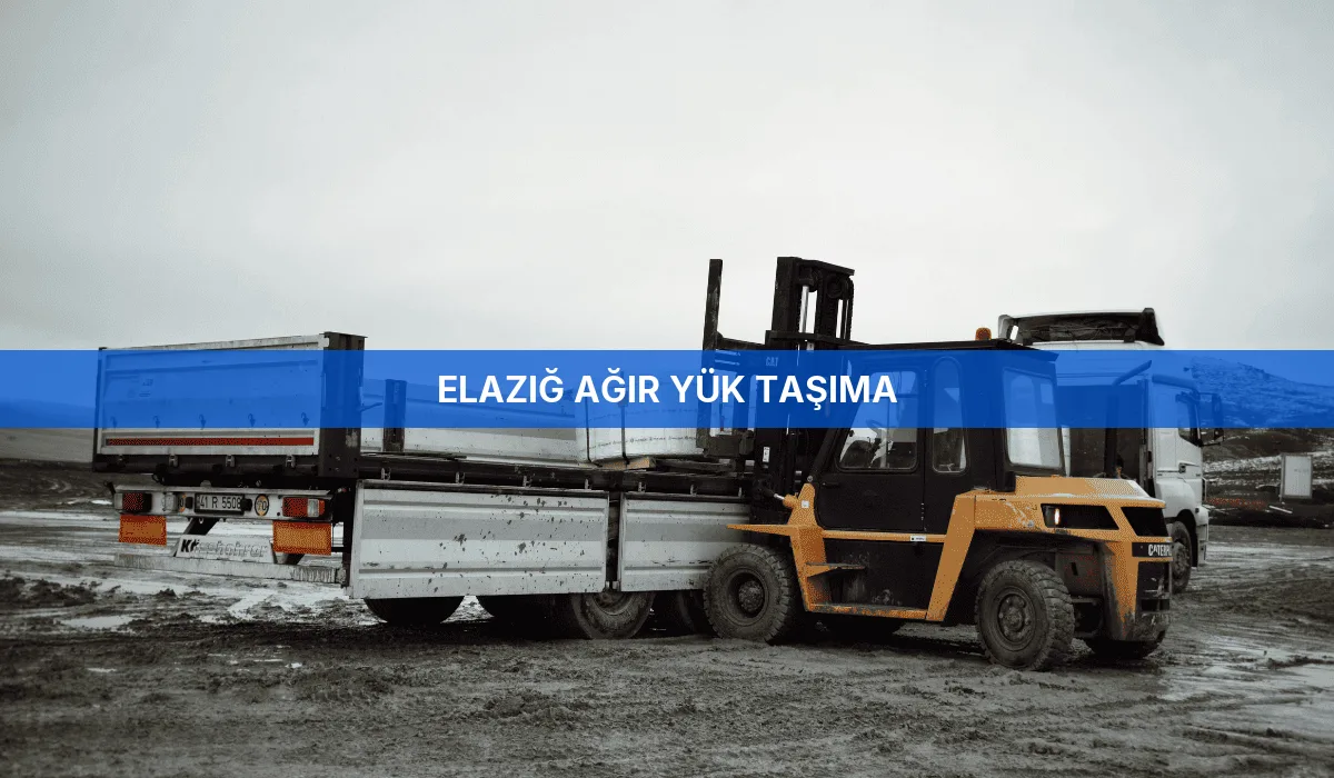 Elazığ Ağır Yük Taşıma